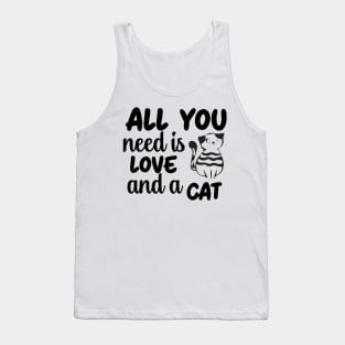 Fun Cat Shirts for Girls Guys All You Need is Love and a Cat gift Tank Top